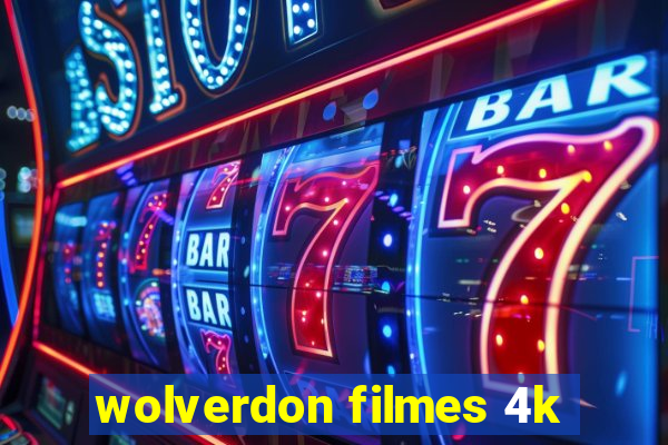 wolverdon filmes 4k